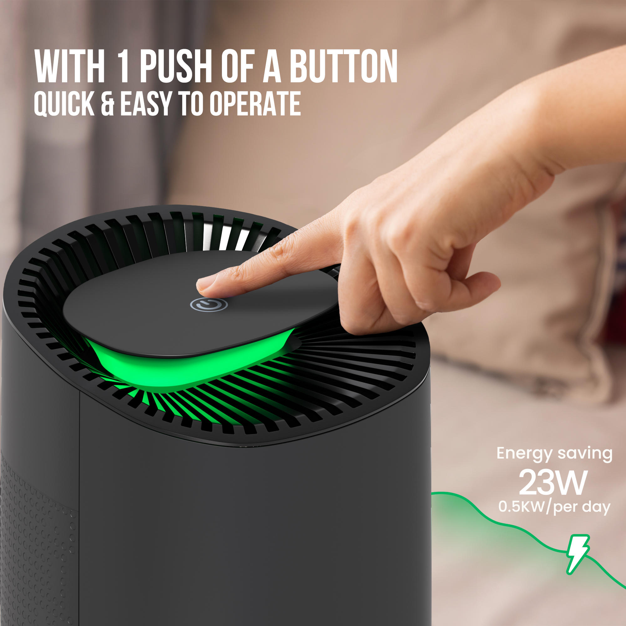 A hand presses a power button on a black air purifier. Green light emanates. Text: Quick & Easy, 23W.
