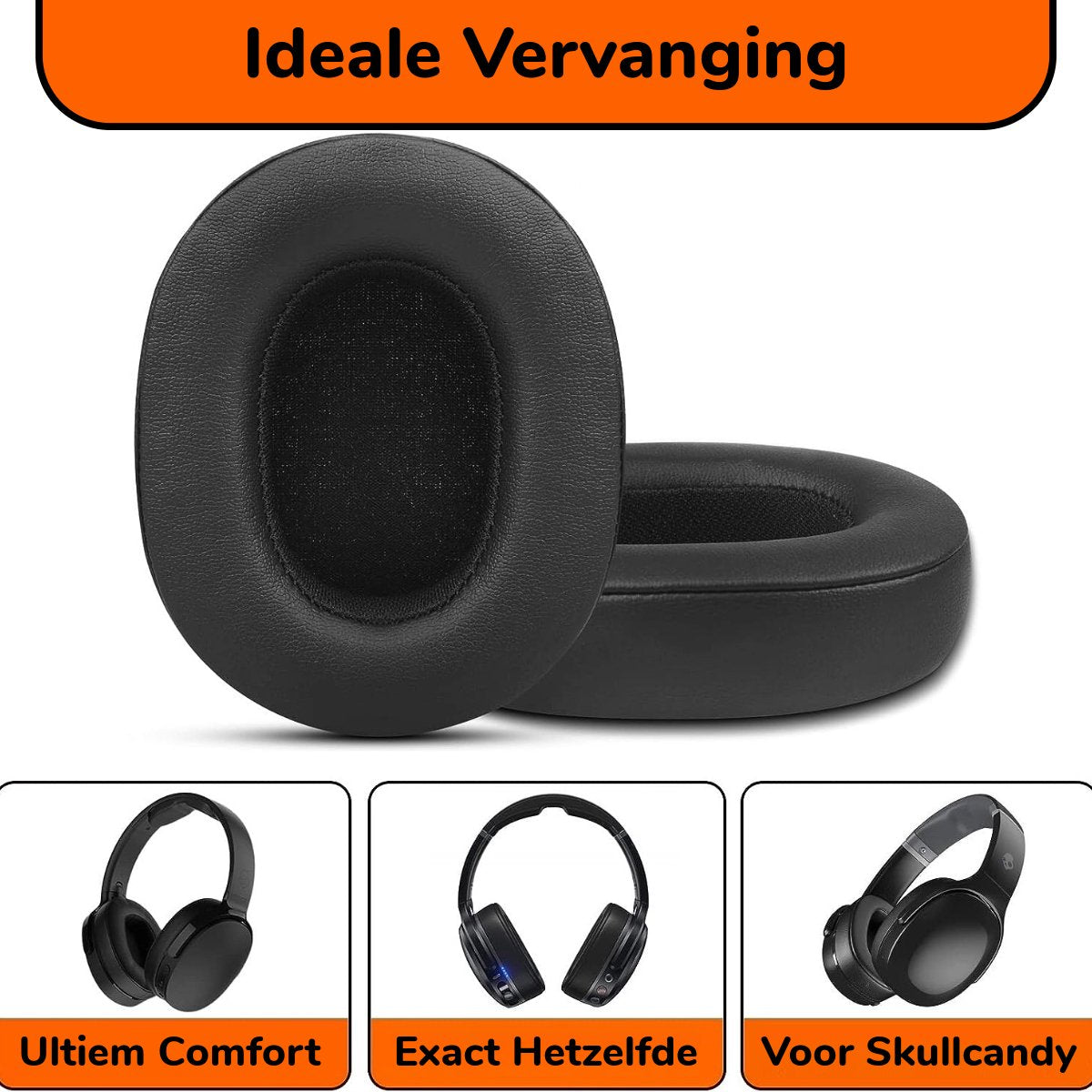Zwarte oorkussens voor hoofdtelefoons, met de tekst 'Ideale Vervanging'. Daaronder afbeeldingen van hoofdtelefoons met labels 'Ultiem Comfort', 'Exact Hetzelfde' en 'Voor Skullcandy'.
