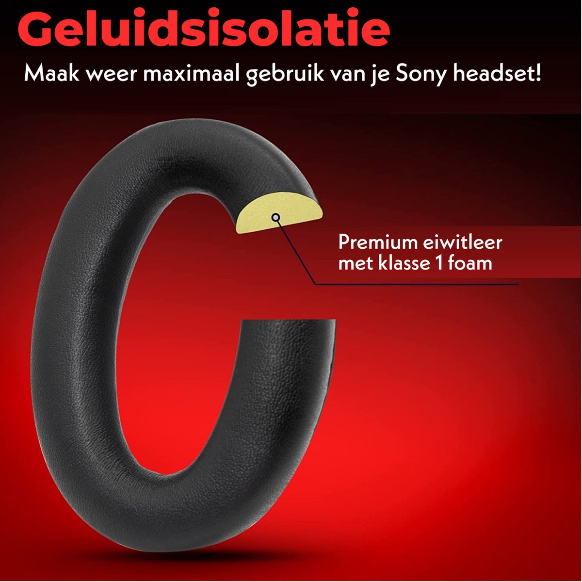 Afbeelding toont een zwart oorkussen met gele binnenkant, met 'Premium eiwitleer met klasse 1 foam'. Rode achtergrond met Nederlandse tekst.