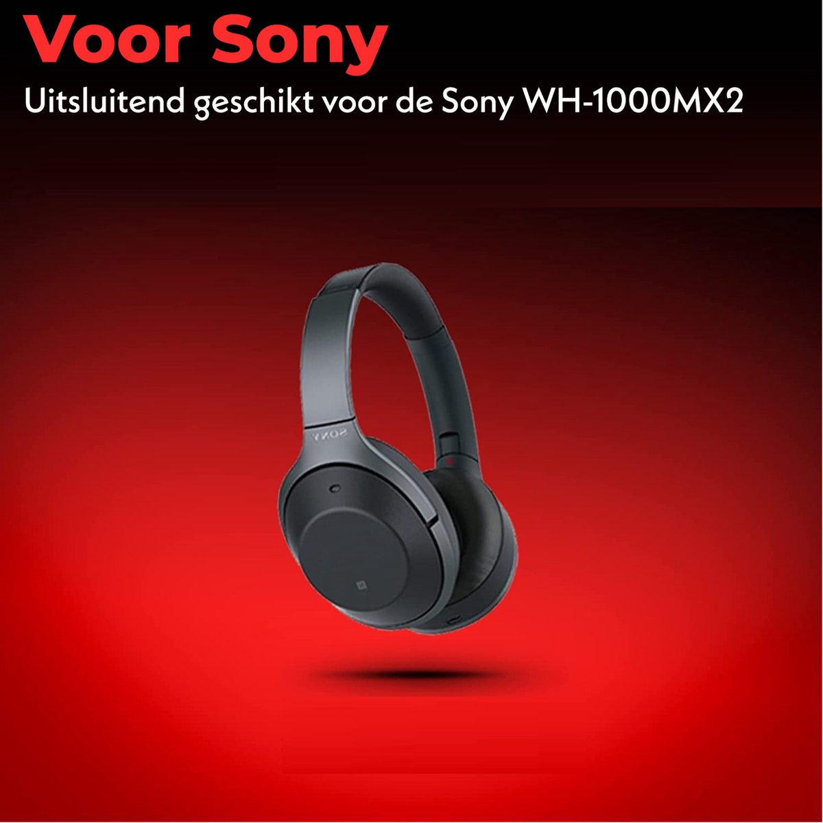 Zwarte Sony WH-1000MX2 koptelefoon op rode gradiënt achtergrond. Tekst: 'Voor Sony' en 'Uitsluitend geschikt voor de Sony WH-1000MX2'.