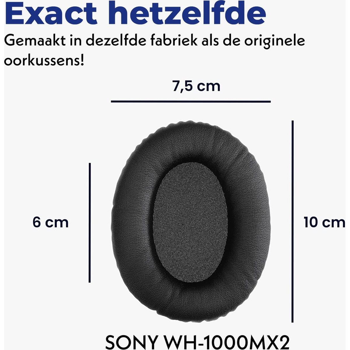 Zwart oorkussen met afmetingen. Boven: 'Exact hetzelfde'. Onder: 'SONY WH-1000MX2'.