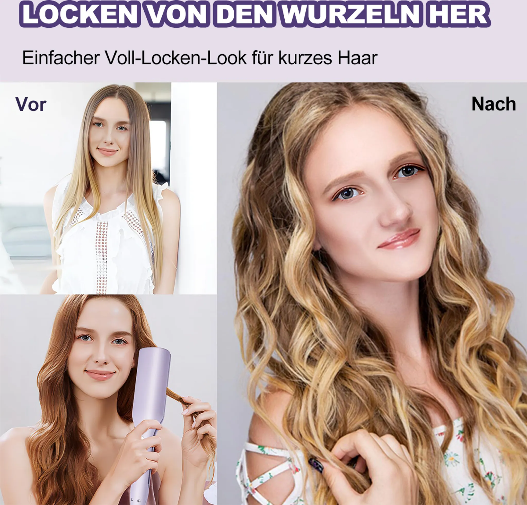 Das Bild zeigt eine Frau mit glattem Haar vorher und lockigem Haar nach der Anwendung eines Haarstyling-Tools. Text: Locken von den Wurzeln Her.