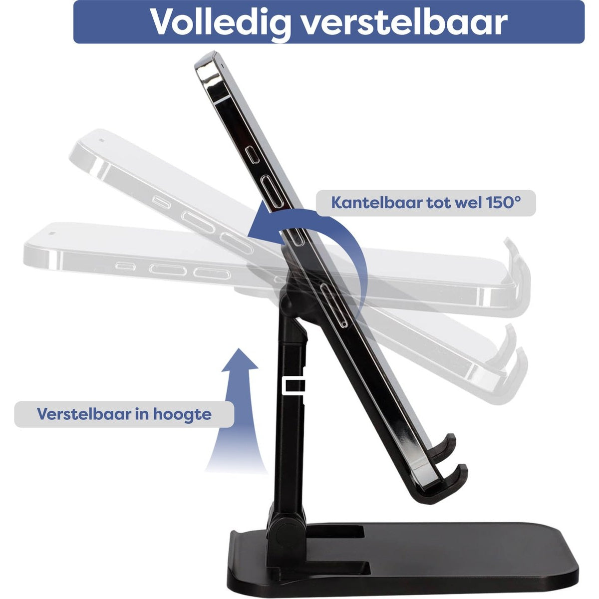 Een zwarte telefoonstandaard houdt een telefoon in een hoek. Hij is in hoogte verstelbaar en kantelt tot 150 graden. Tekst geeft de verstelbaarheid aan.
