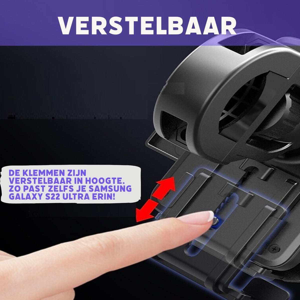 Een hand raakt een zwarte, verstelbare telefoonhouder aan. Tekst geeft verstelbare hoogte en compatibiliteit met Samsung Galaxy S22 Ultra aan.