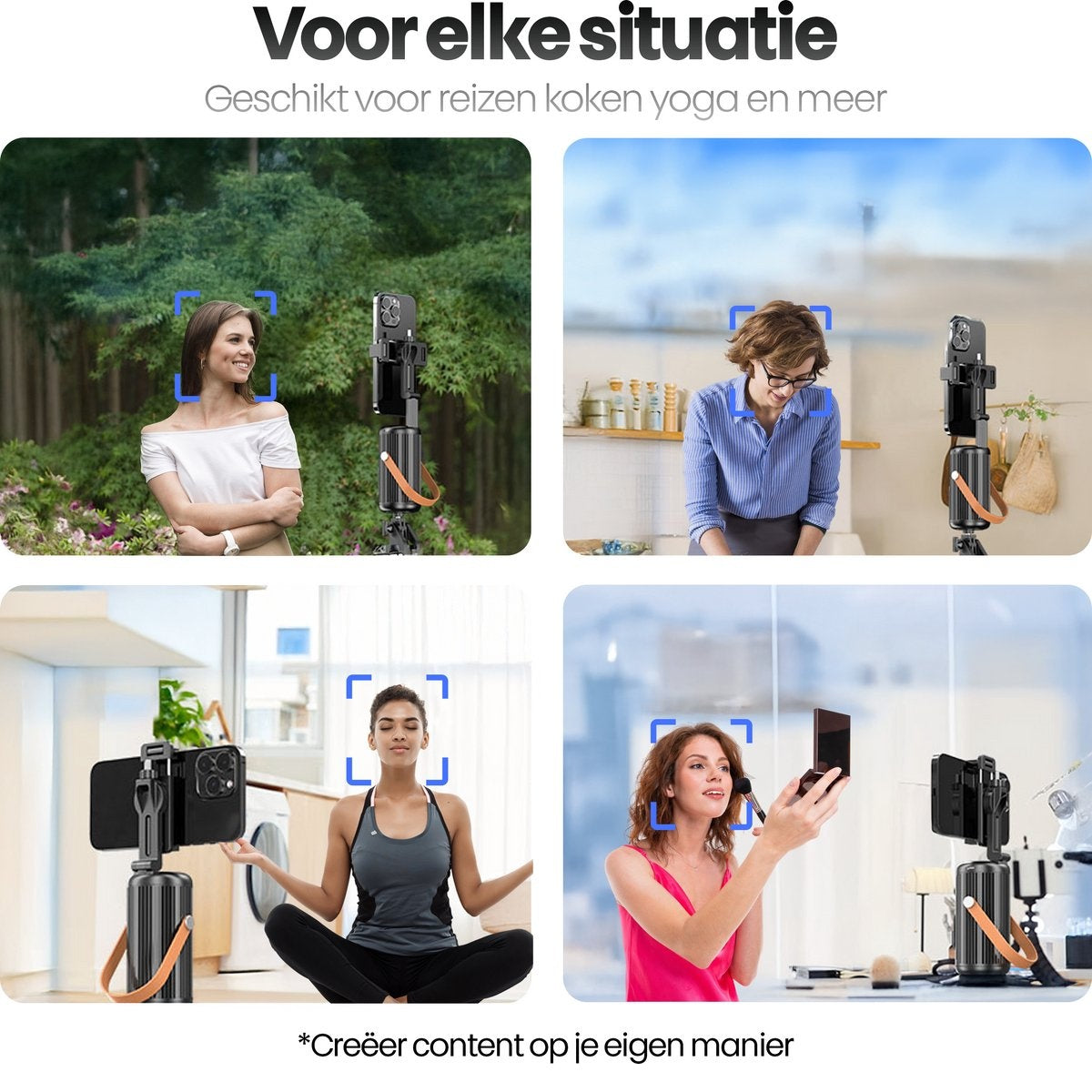 Afbeeldingen tonen mensen die een telefoonhouder gebruiken voor verschillende activiteiten: buiten, koken, yoga en make-up. Tekst zegt 'Voor elke situatie'.