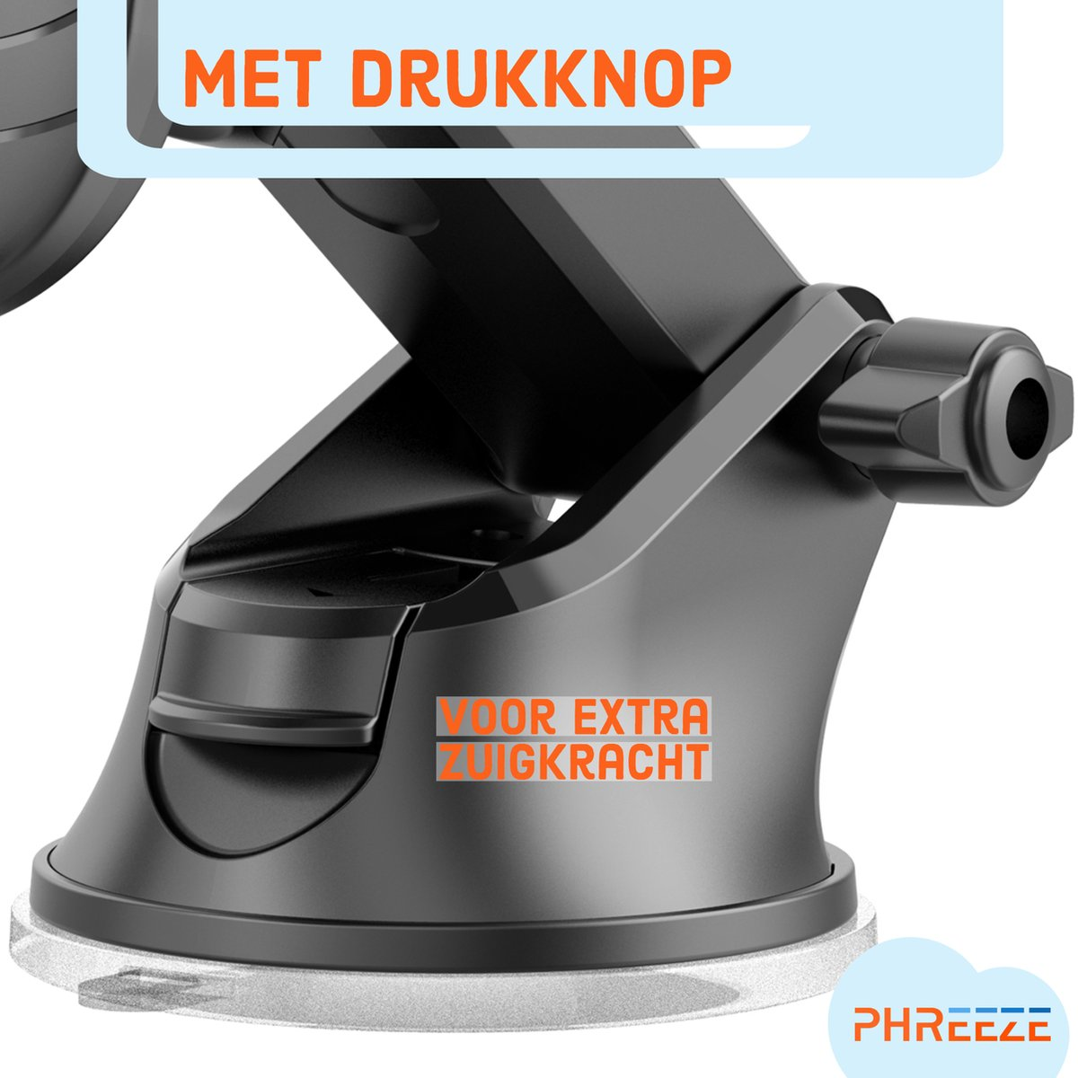 Een zwarte autotelefoonhouder met tekst 'MET DRUKKNOP' en 'VOOR EXTRA ZUIGKRACHT'. De zuignap is zichtbaar.