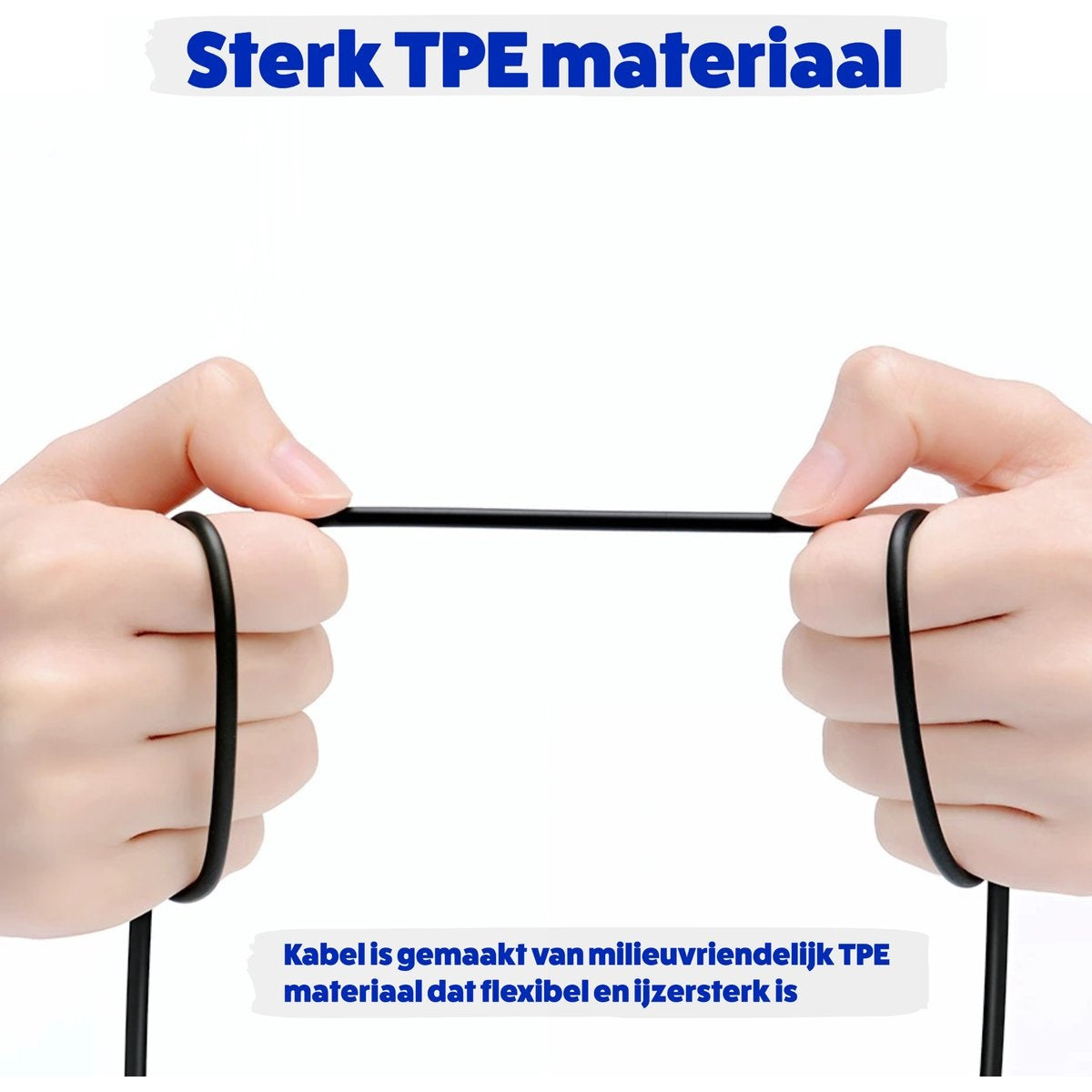 Twee handen houden een zwarte kabel vast. De tekst hierboven zegt 'Sterk TPE materiaal'. De tekst hieronder zegt 'Kabel is gemaakt van milieuvriendelijk TPE materiaal'.