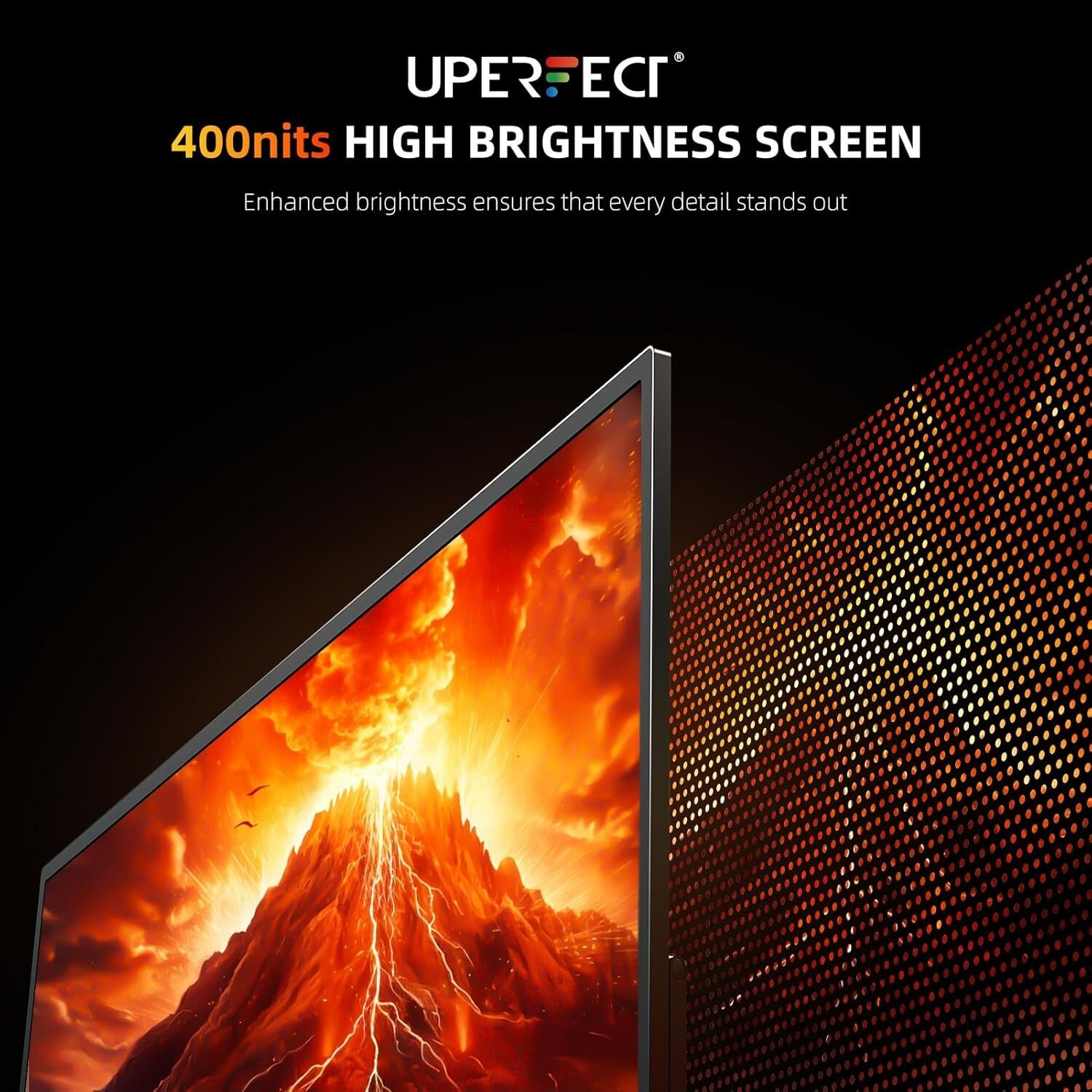 La imagen muestra una pantalla con una escena montañosa ardiente. El texto dice '400nits HIGH BRIGHTNESS SCREEN'. Un panel perforado es visible.