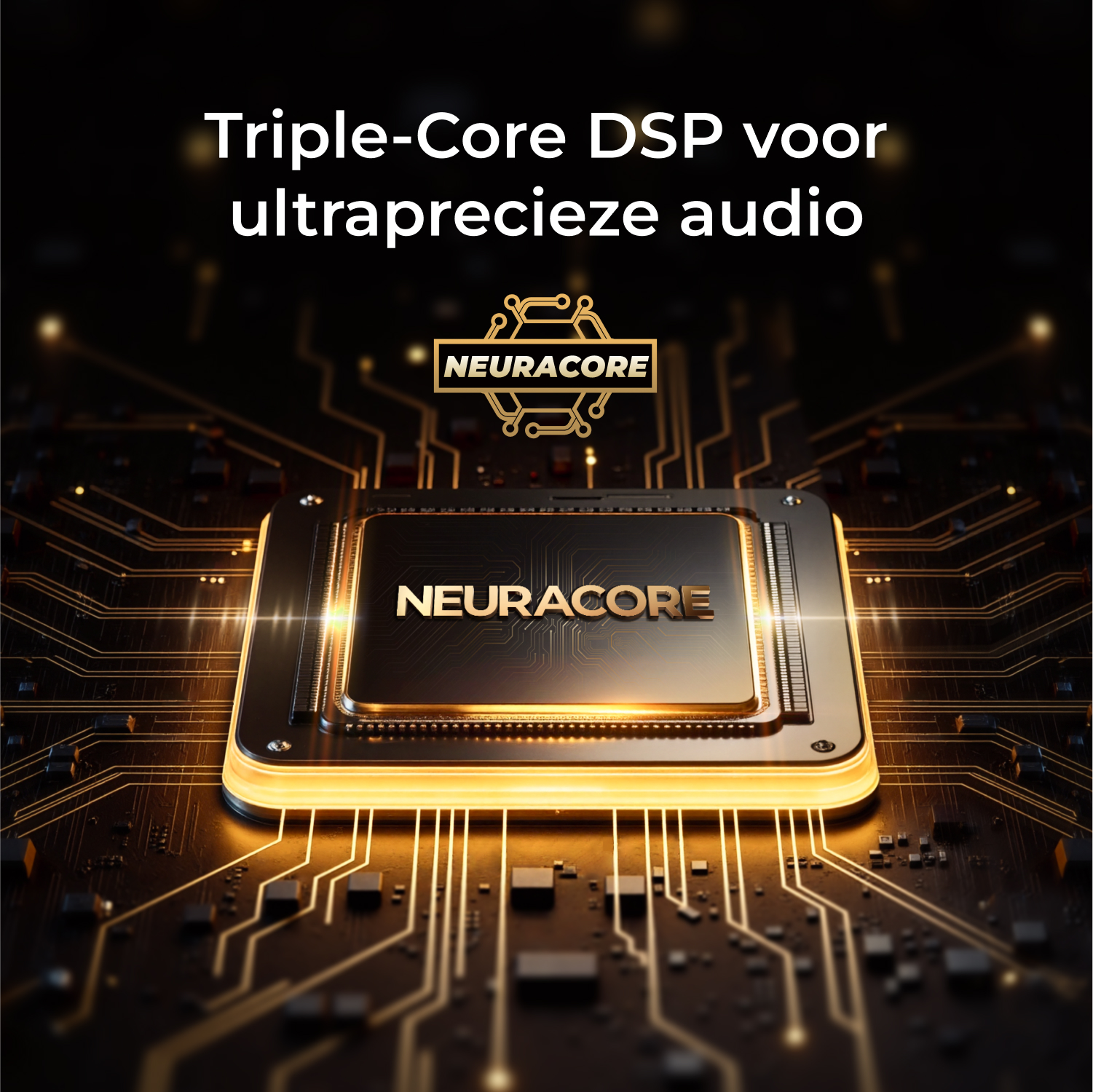Un circuit imprimé noir avec un processeur doré portant l'inscription NEURACORE. Le texte "Triple-Core DSP voor ultraprecieze audio" est au-dessus.