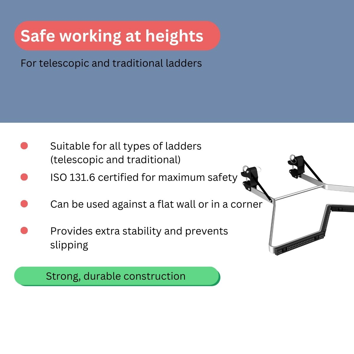 Image shows a product with text: 'Safe working at heights'. It supports ladders, certified for safety, providing stability and preventing slips.