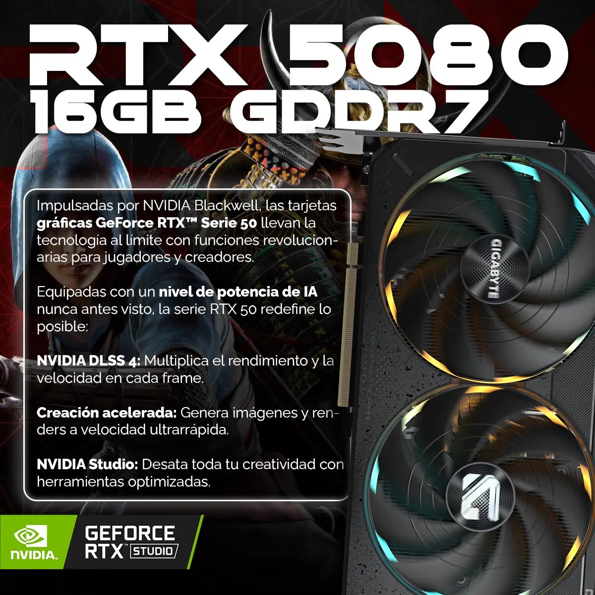 Tarjeta gráfica RTX 5080, 16GB GDDR7. Texto: GeForce RTX Studio, NVIDIA. Características: DLSS 4, creación rápida de imágenes e IA.