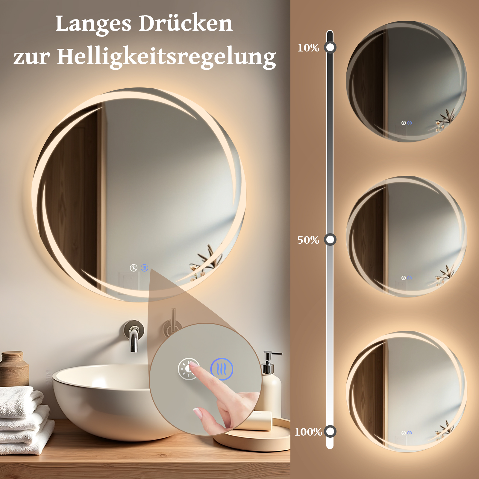Ein beleuchteter runder Spiegel mit Helligkeitsregelung, gezeigt bei 10 %, 50 % und 100 %. Eine Hand berührt die Steuerung.