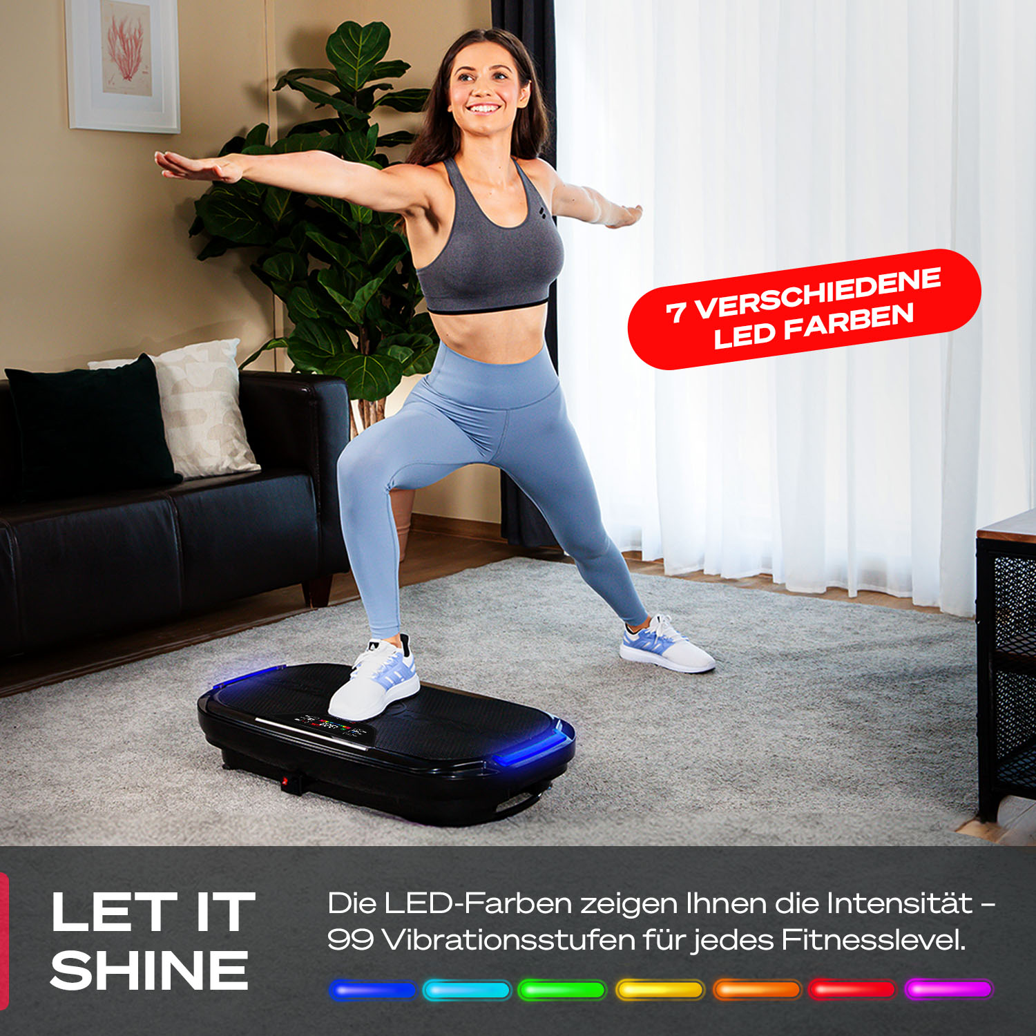 Frau trainiert auf einer schwarzen Vibrationsplatte mit ausgestreckten Armen. Die Platte hat LED-Leuchten. Text: 7 LED-Farben, Let it Shine, 99 Stufen.