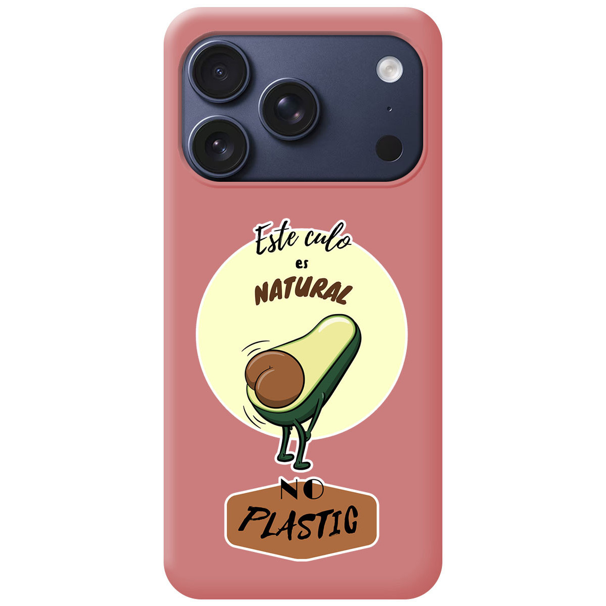 Funda de teléfono con diseño de aguacate. El texto dice: 'Este culo es natural, no plastic'. La funda es rosa con zona de cámara negra.