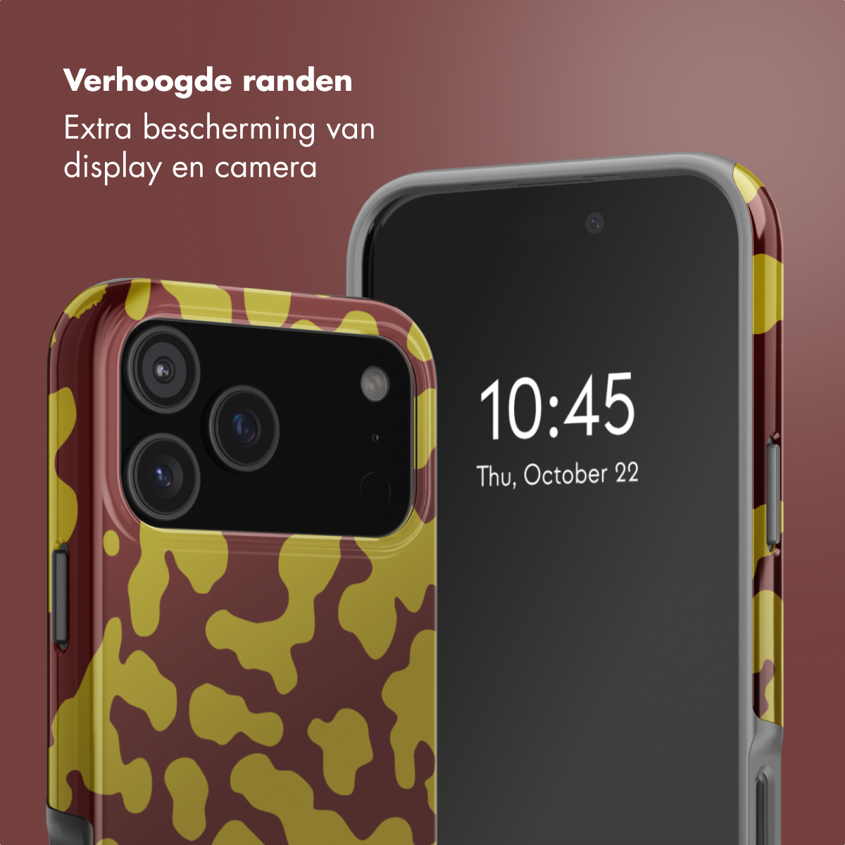 Een telefoon met een patroonhoesje toont 10:45, en een tweede telefoon erachter. Tekst: Verhoogde randen, Extra bescherming.