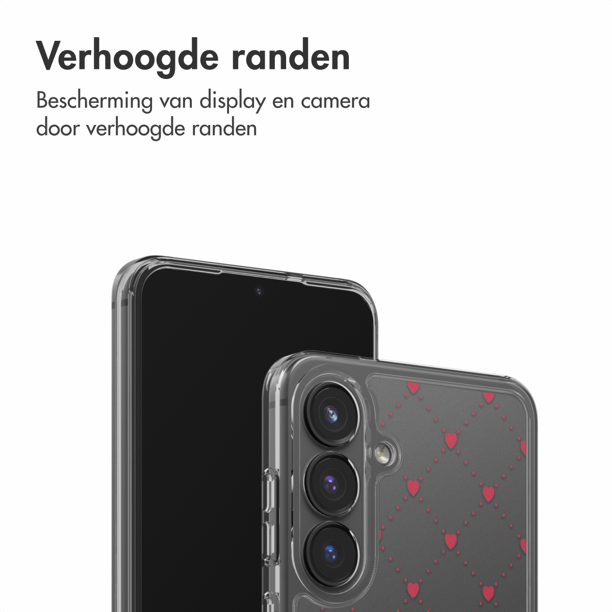 Twee smartphones, een met een doorzichtige hoes met rode hartjes. De andere telefoon is zwart. Tekst erboven: 'Verhoogde randen'.