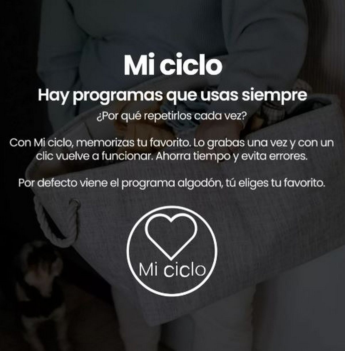 Una persona sostiene una cesta de lavandería con texto en español. El texto incluye frases como 'Mi ciclo' y 'memorizas tu favorito'.