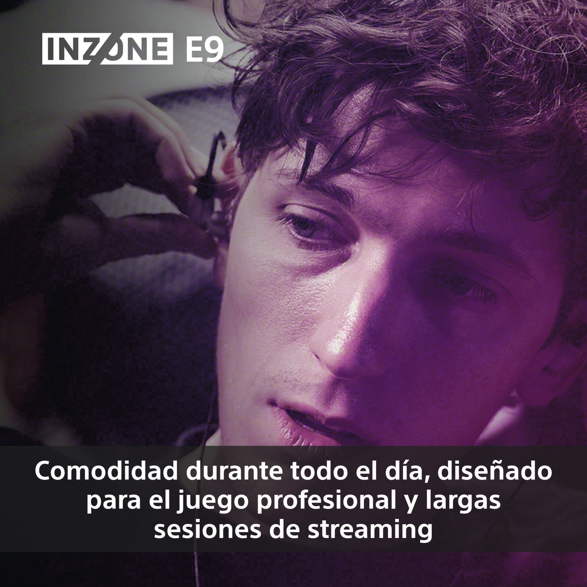 Mężczyzna zakłada słuchawki. Obraz ma fioletowy odcień. Tekst mówi 'INZONE E9' i 'Komfort podczas całodziennego streamingu'.