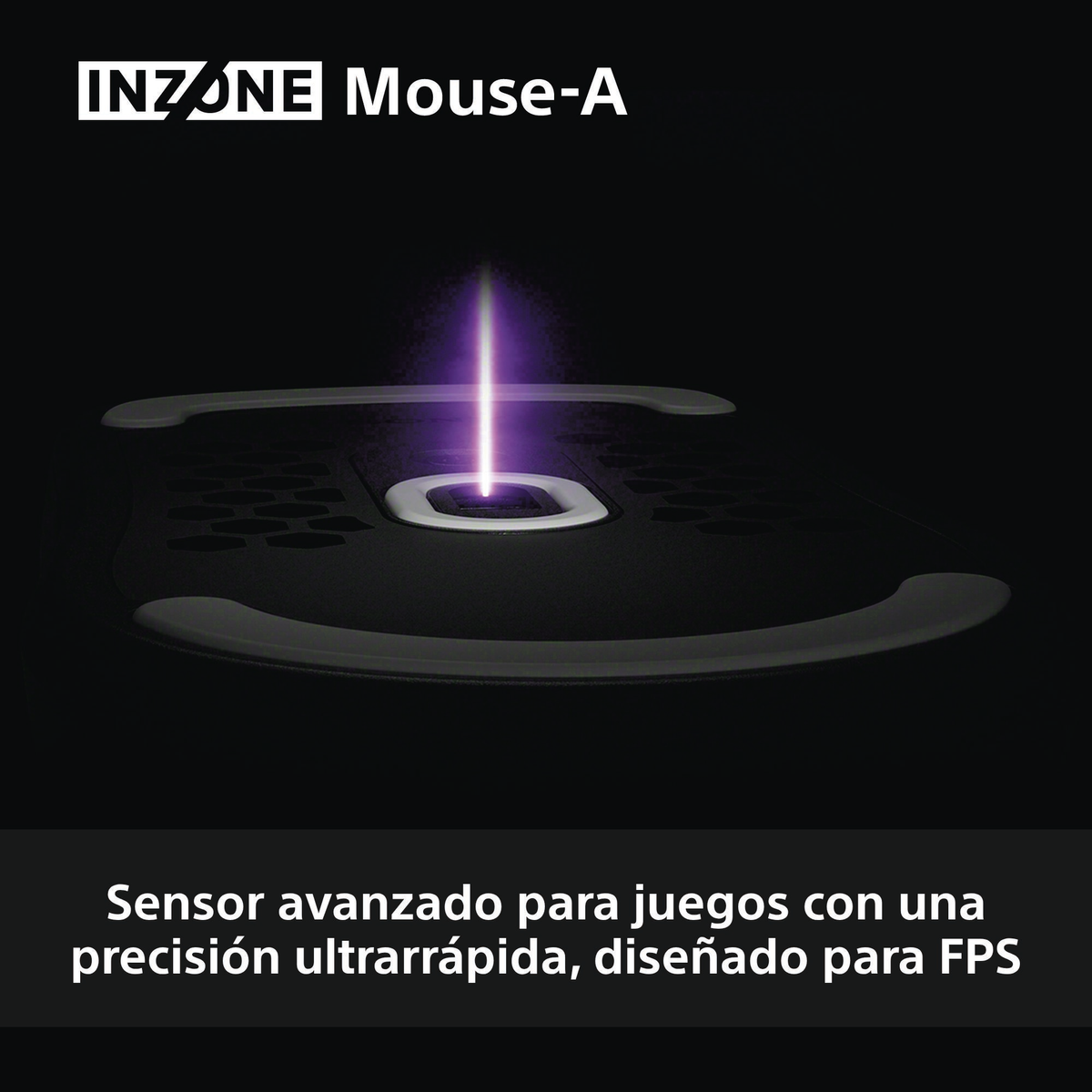 Mouse da gioco nero con raggio di luce viola. Testo: INZONE Mouse-A, Sensor avanzado para juegos con una precisión ultrarrápida, diseñado para FPS.