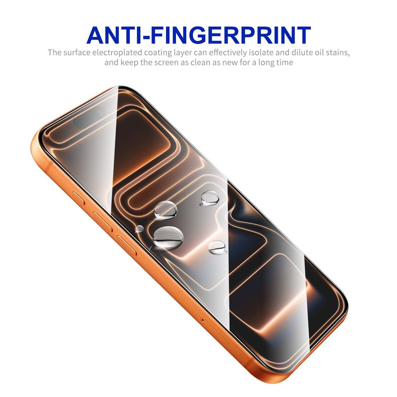 Ein Smartphone mit orangefarbenem Rahmen und Displayschutzfolie ist abgewinkelt. Wassertropfen befinden sich auf dem Bildschirm. Darüber steht: 'ANTI-FINGERPRINT'.