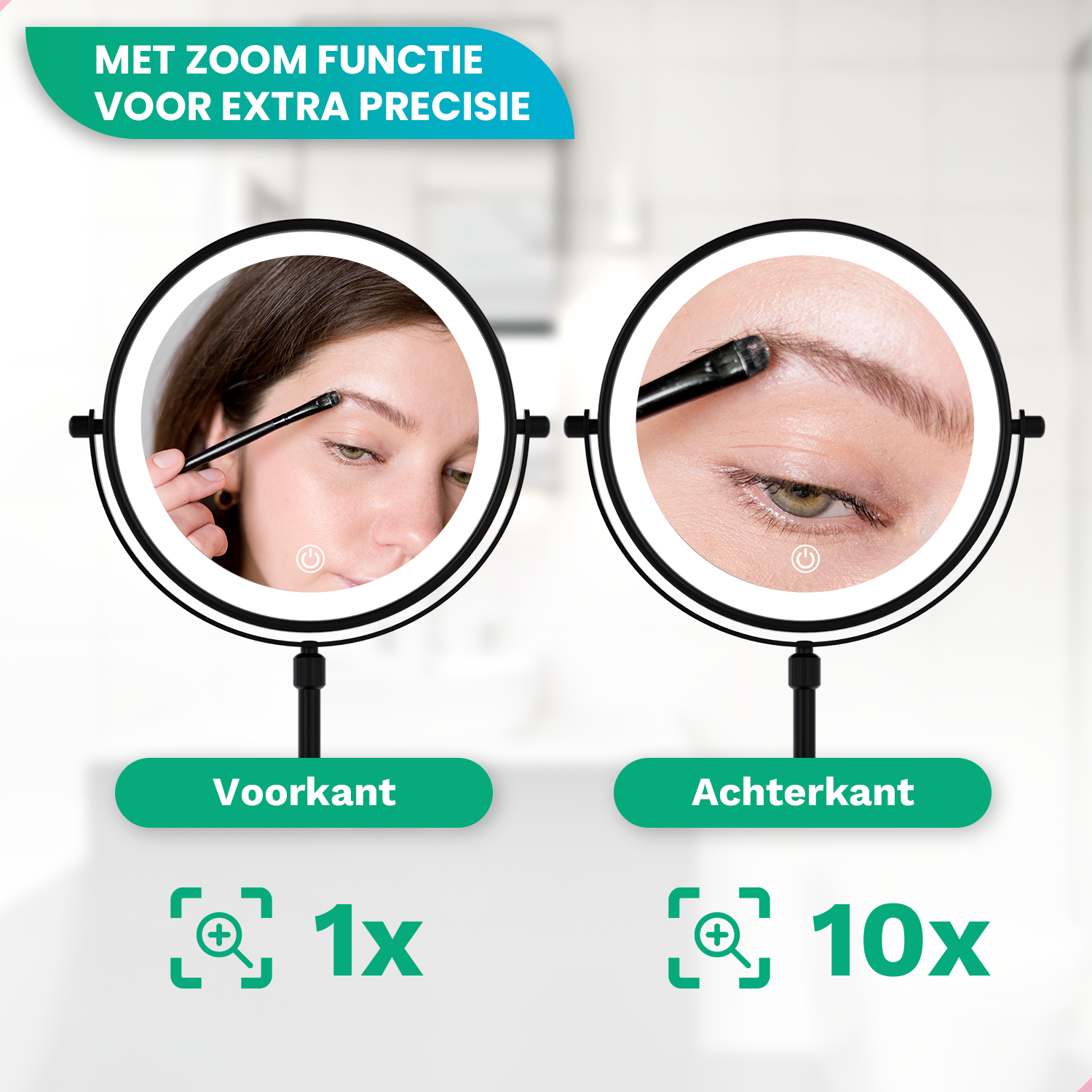 Two illuminated mirrors, woman using brush on eyebrow in one, close up eye in other. Text: 'Met zoom functie voor extra precisie'.