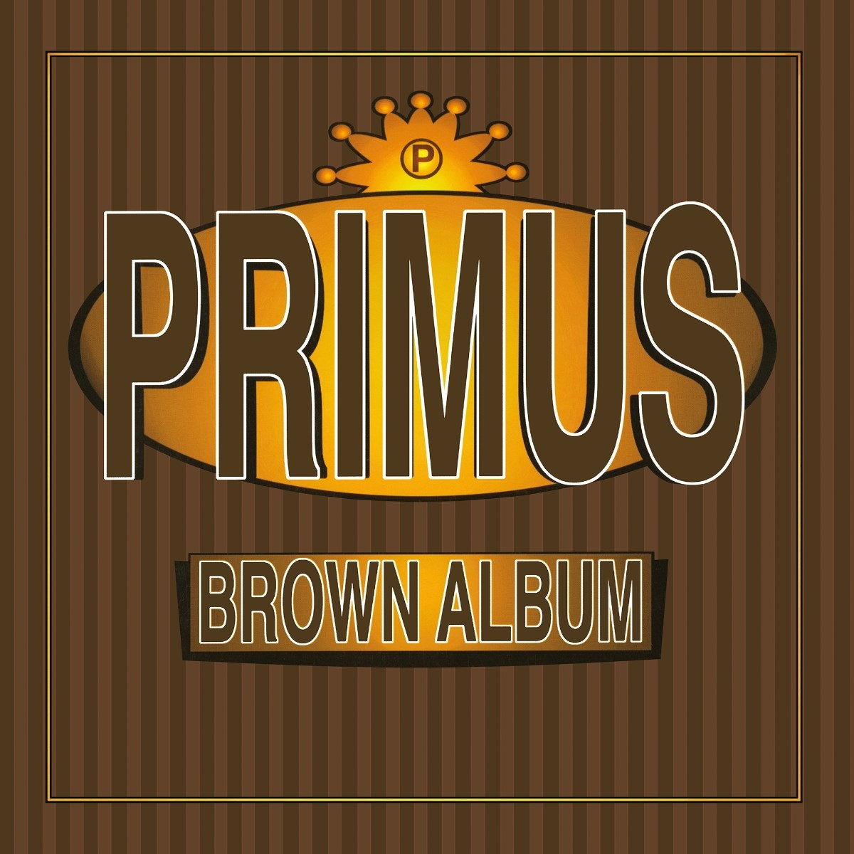 Copertina dell'album Brown Album dei Primus. Presenta la parola "PRIMUS" a lettere grandi, con "BROWN ALBUM" sotto. Colori marrone e oro.