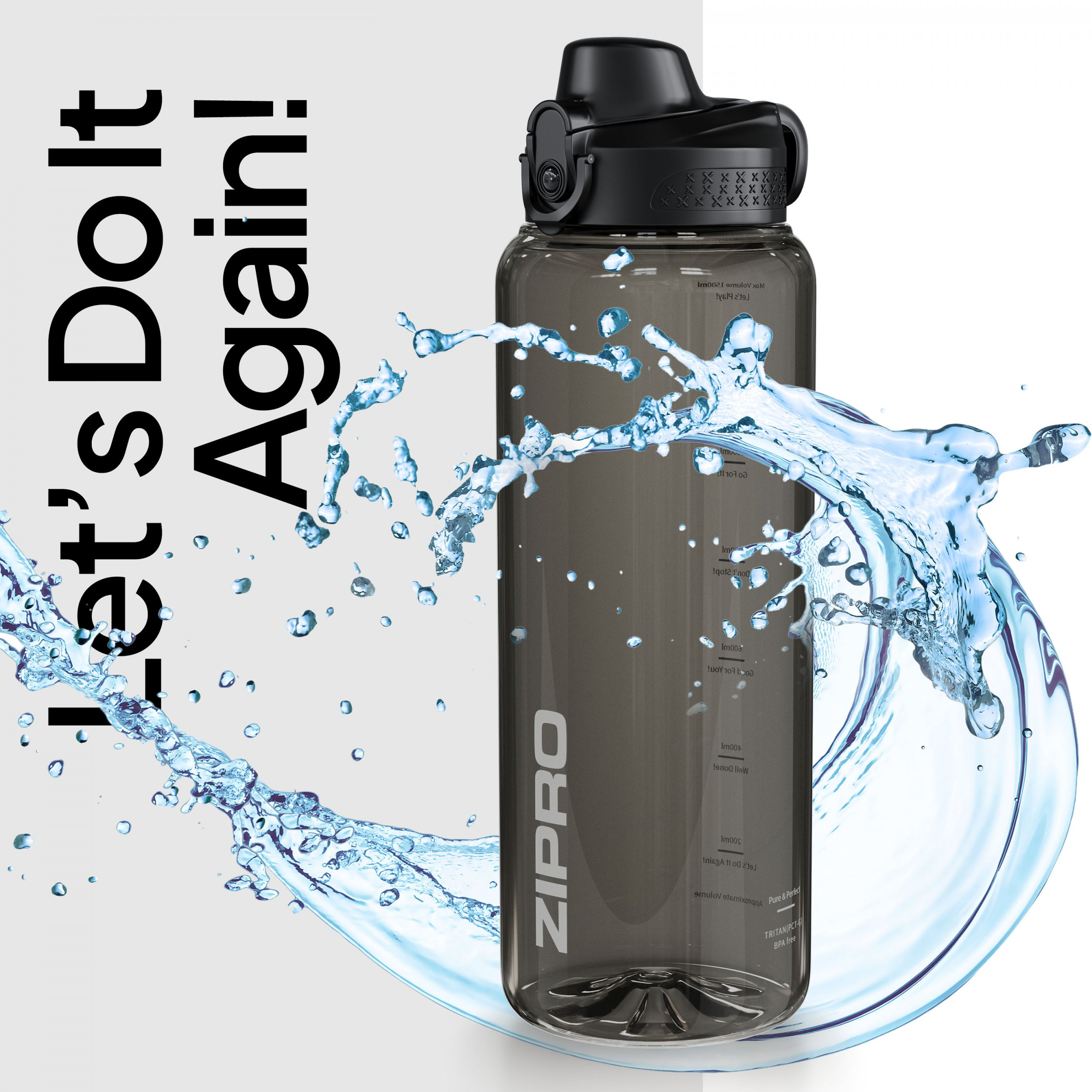 Eine Wasserflasche mit spritzendem Wasser. Der Text lautet: „Let's Do it Again!“. Die Flasche ist schwarz mit der Marke ZIPRO.