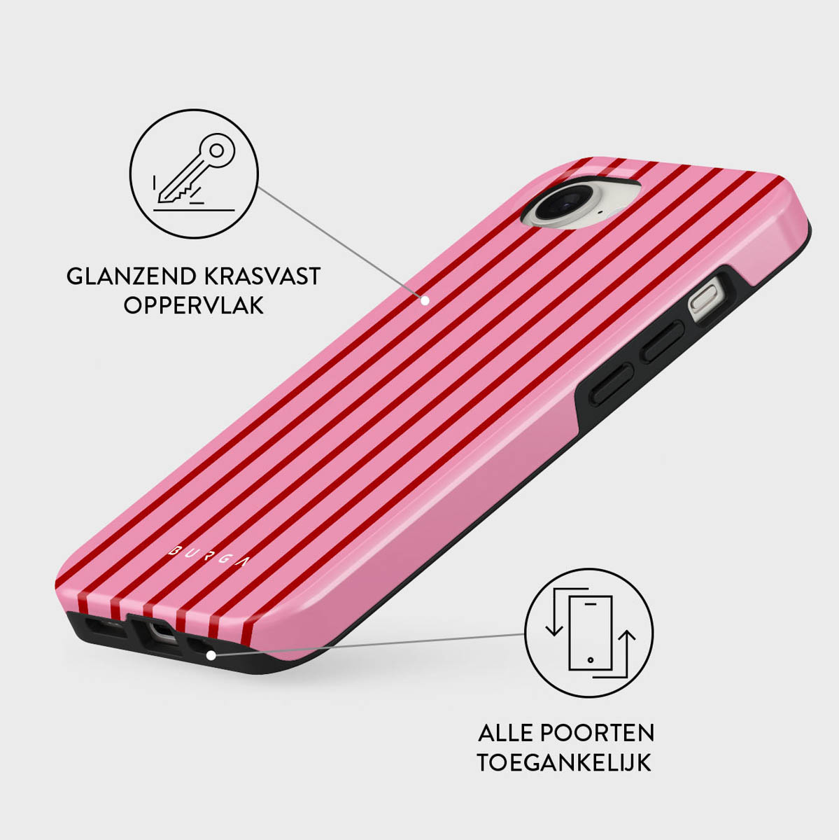 Coque de téléphone rose à rayures rouges. Texte : Glanzend Krasvast Oppervlak. Icônes : clé, téléphone. Texte : Alle Poorten Toegankelijk. Marque : BURGA.