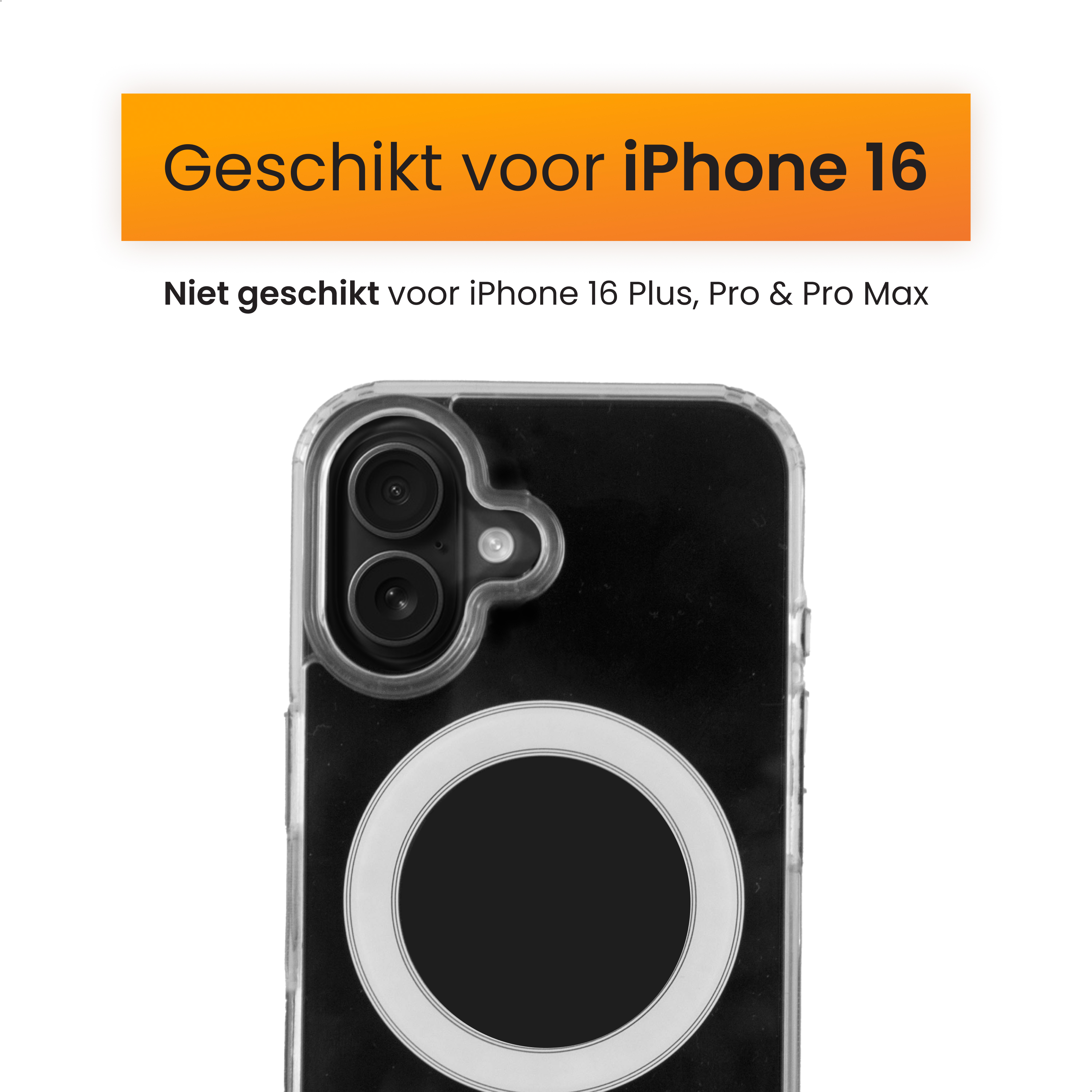Een telefoonhoesje met een witte cirkel en een zwart midden. Tekst geeft compatibiliteit met iPhone 16 aan, niet Plus, Pro of Max.