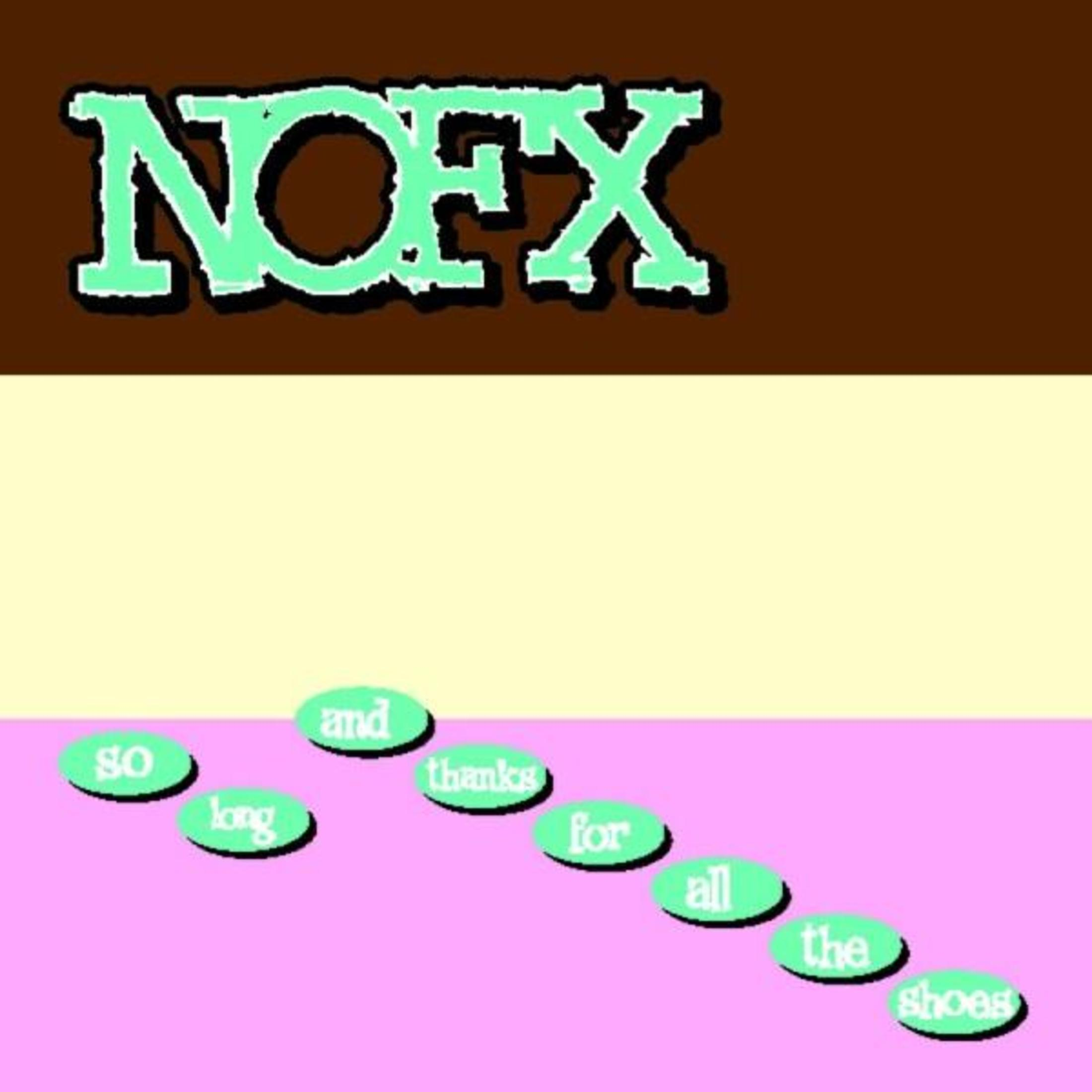 Afbeelding toont de bandnaam NOFX en de zin 'so long and thanks for all the shoes', in een kleurrijk ontwerp.