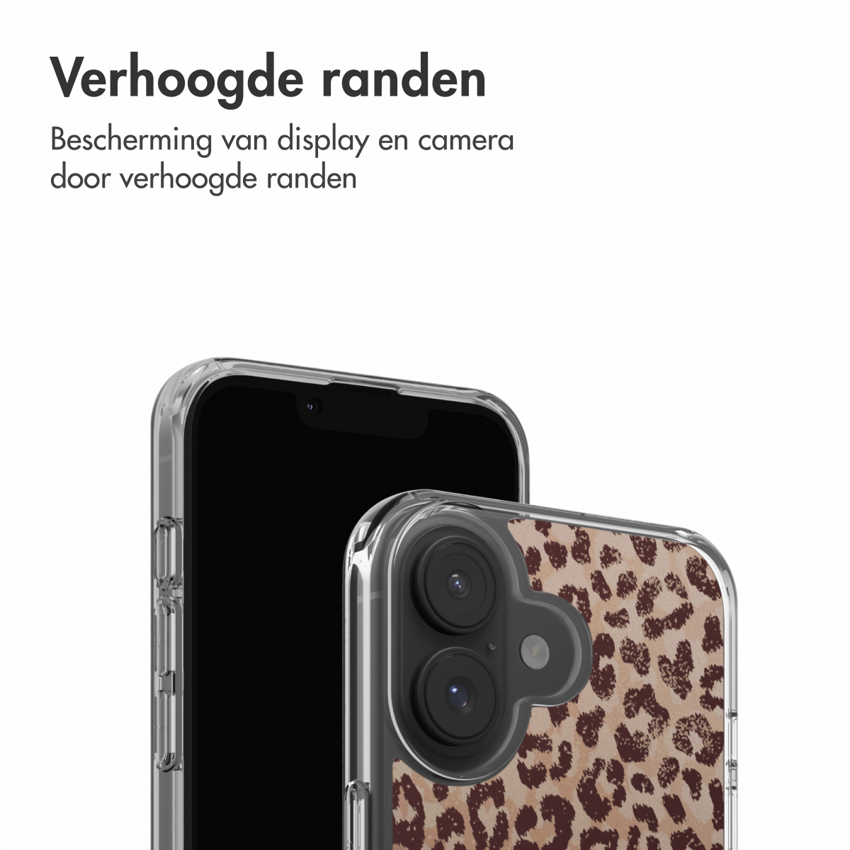 Twee smartphones, één met een doorzichtige hoes, de andere met een luipaardprint. Bovenstaande tekst zegt 'Verhoogde randen'.