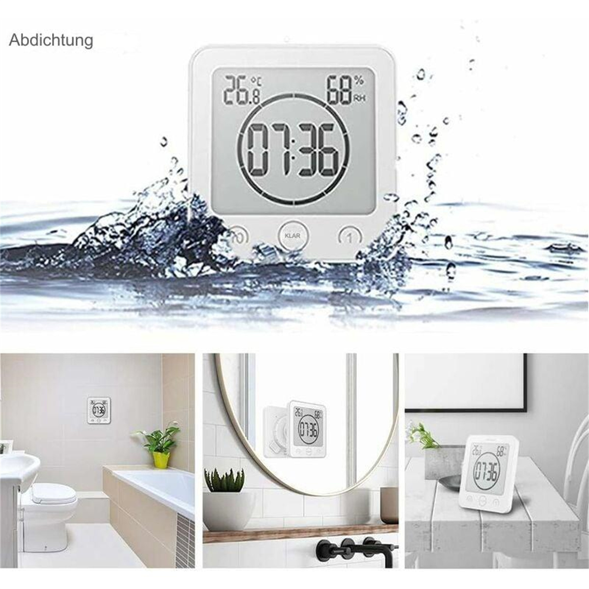 Eine weiße Digitaluhr zeigt 07:36, Temperatur und Luftfeuchtigkeit an. Sie ist von Wasser umgeben. Unten ist sie im Bad und auf einem Tisch zu sehen.