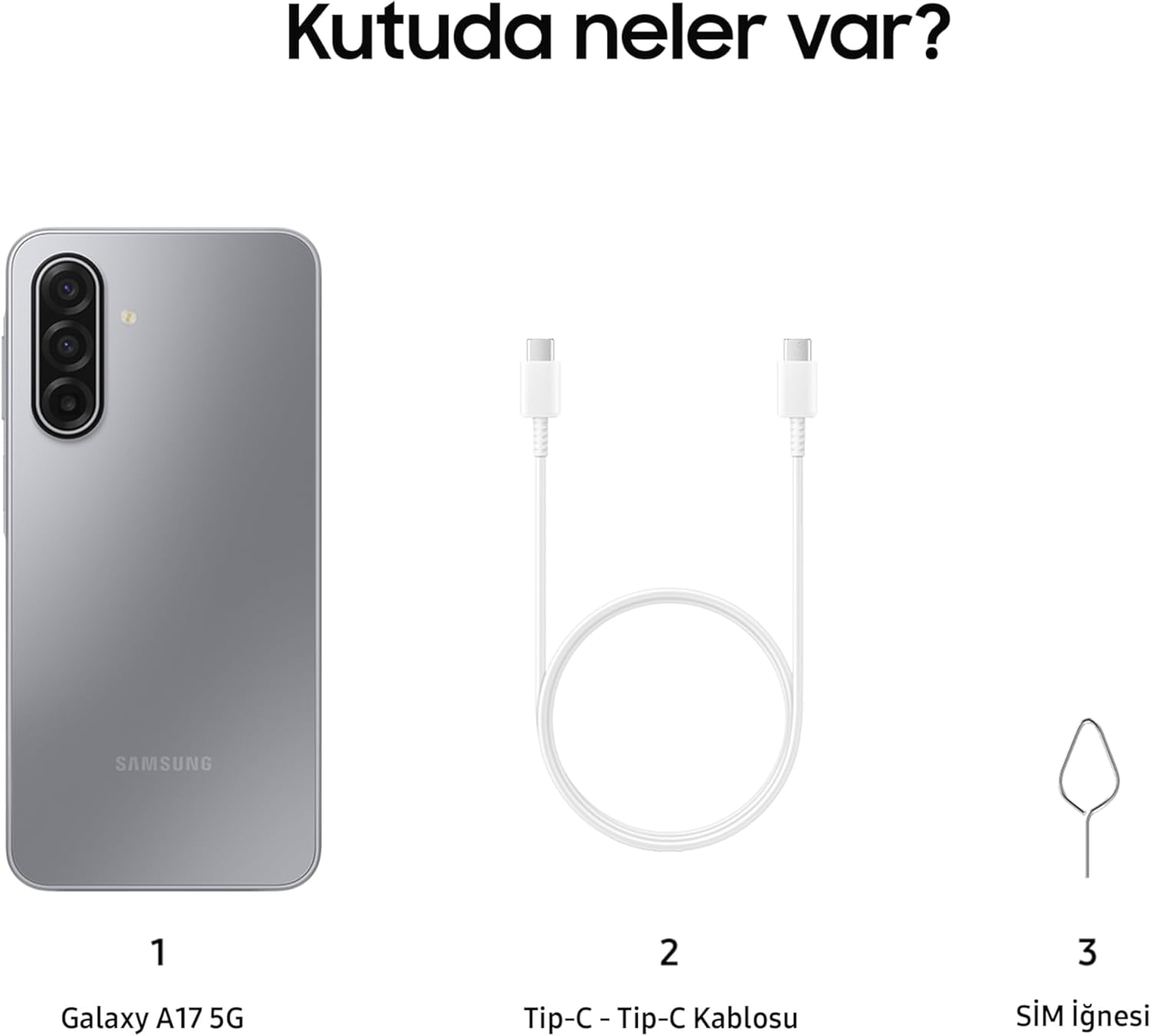 Görüntüde bir Galaxy A17 5G telefon, bir Tip-C kablosu ve bir SIM çıkarma aracı görülüyor. Hepsi beyaz bir arka planda. Telefon gümüş rengi.