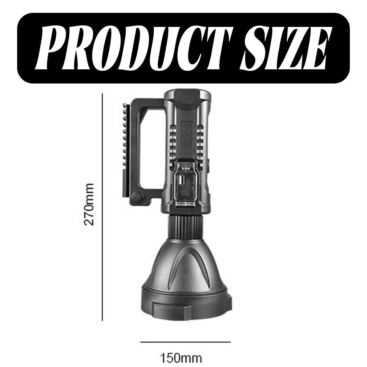 Eine schwarze Taschenlampe mit Griff, 270 mm hoch und 150 mm breit, mit der Aufschrift 'PRODUCT SIZE' in weißen Buchstaben auf schwarzem Hintergrund.