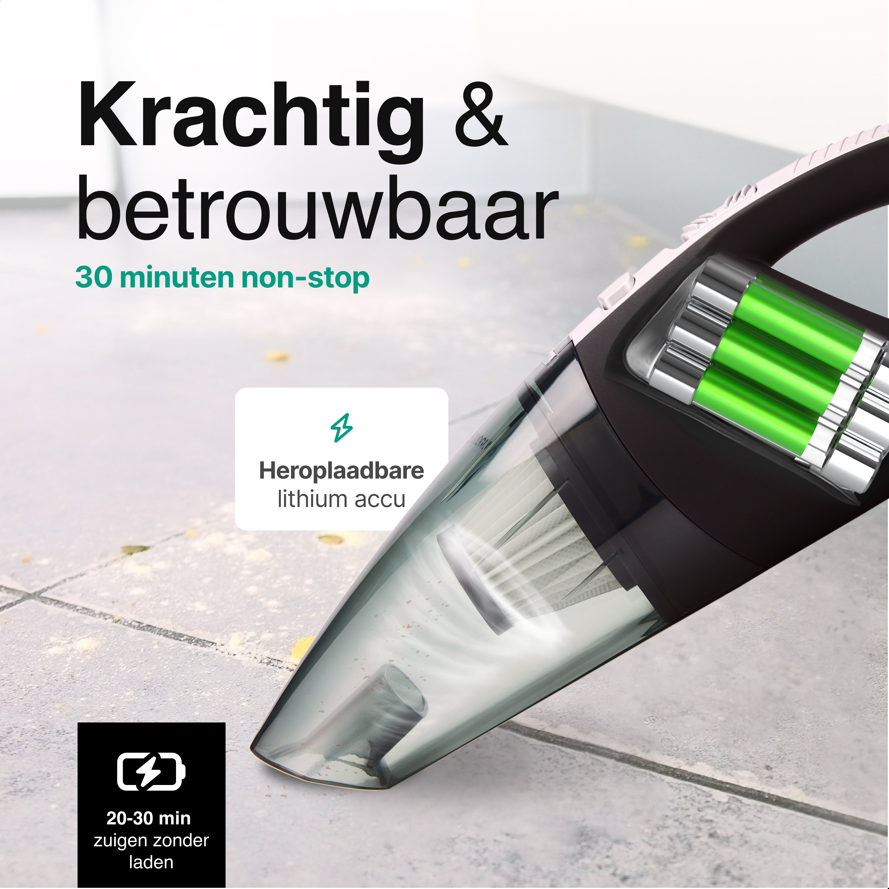 Un aspirateur à main noir et gris. Texte : Krachtig & betrouwbaar, 30 minutes non-stop.