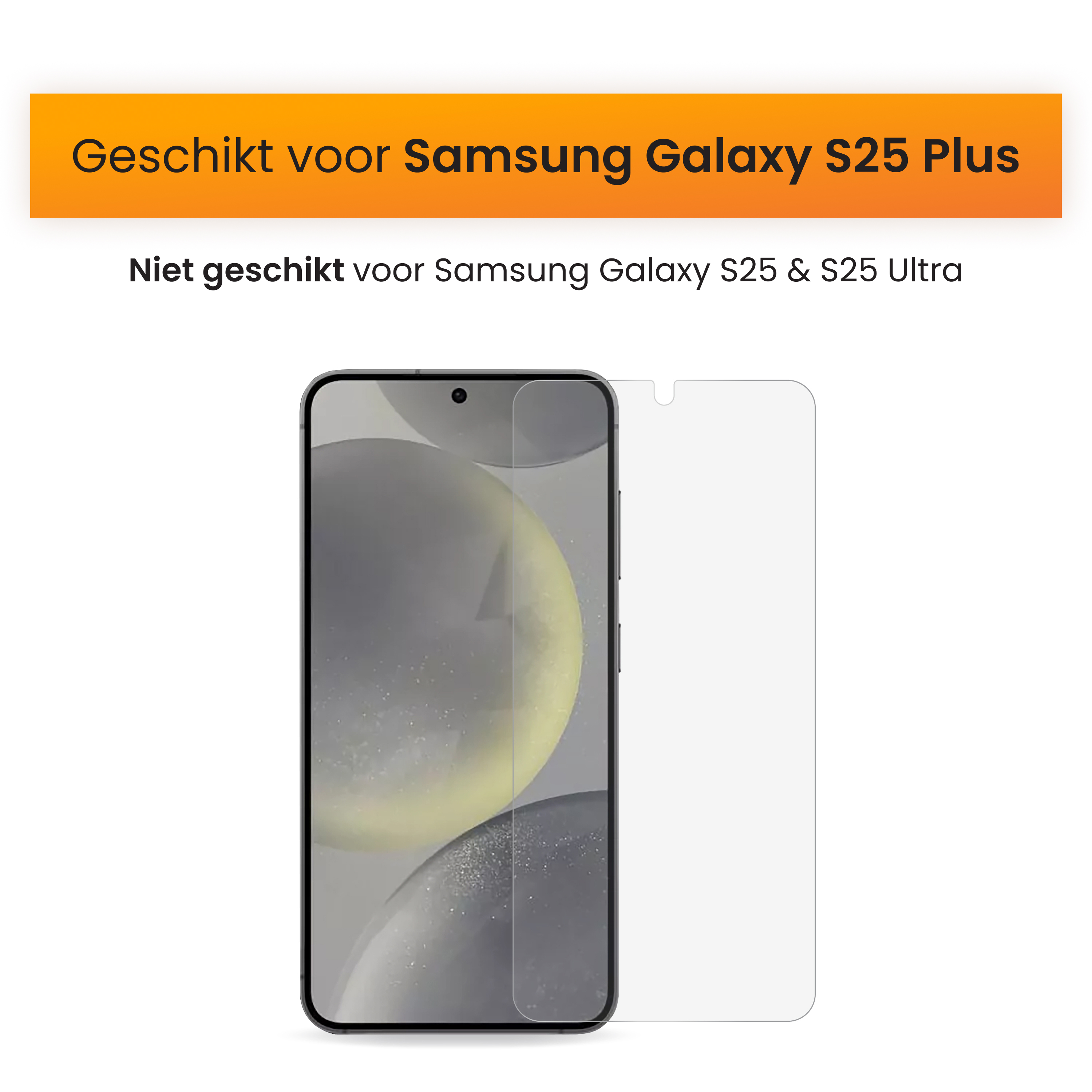 Image d'un téléphone avec protecteur d'écran. Texte: convient pour Samsung Galaxy S25 Plus, pas pour S25 et S25 Ultra.
