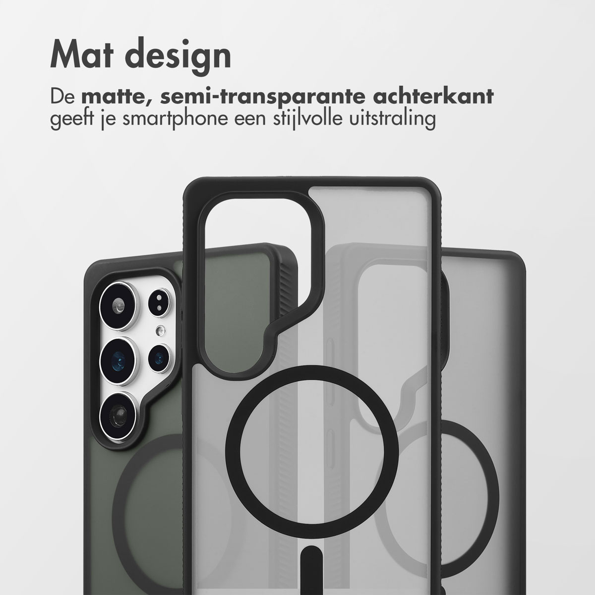 Drie telefoonhoesjes: één met camera, één transparant en één grijs. De tekst luidt 'Mat design' en een Nederlandse zin.