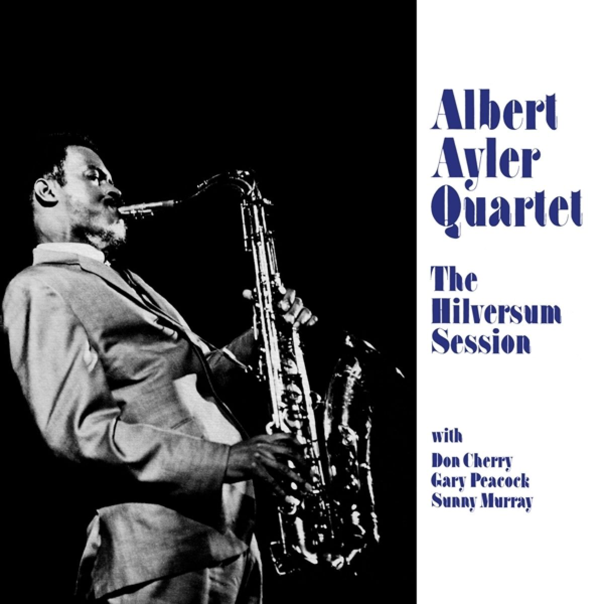 Een man in pak speelt saxofoon. De albumhoes luidt: Albert Ayler Quartet, The Hilversum Session, met Don Cherry, Gary Peacock, Sunny Murray.