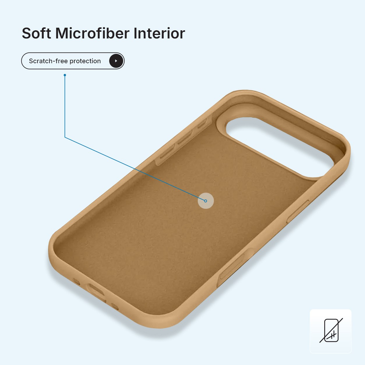 L'intérieur d'une coque de téléphone beige est présenté. Le texte indique 'Soft Microfiber Interior' et 'Scratch-free protection'. Un symbole de non-téléphone en bas.