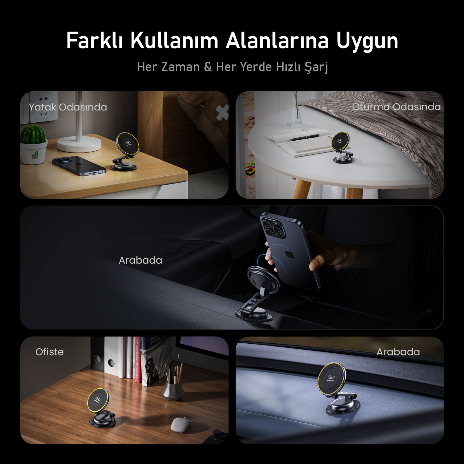 Görüntü, farklı ortamlarda bir telefon şarj cihazını gösteriyor: yatak odası, oturma odası, araba ve ofis. Metin 'Her yerde hızlı şarj' diyor.