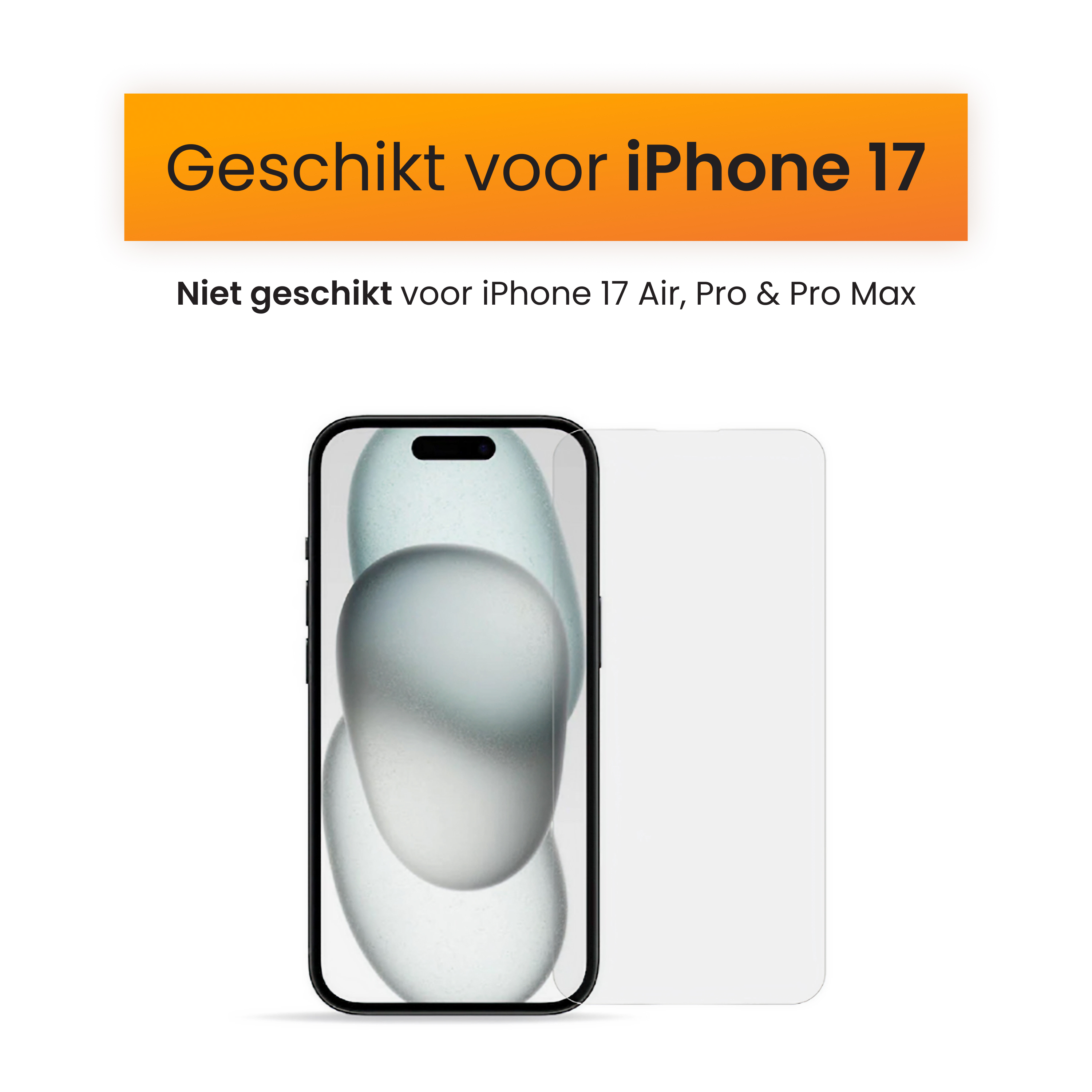Image d'un iPhone 17 avec protecteur d'écran. Texte : adapté à l'iPhone 17. Non adapté aux Air, Pro, Pro Max.