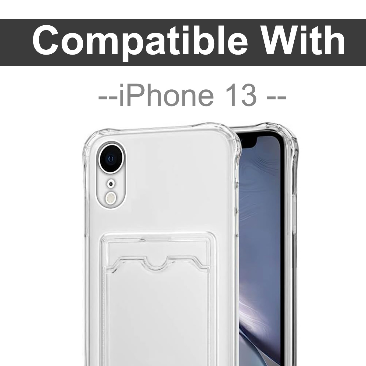 Gezeigt wird eine transparente iPhone 13 Hülle. Die Hülle hat einen Kartenhalter. Der Text „Compatible With --iPhone 13 --“ steht oben.