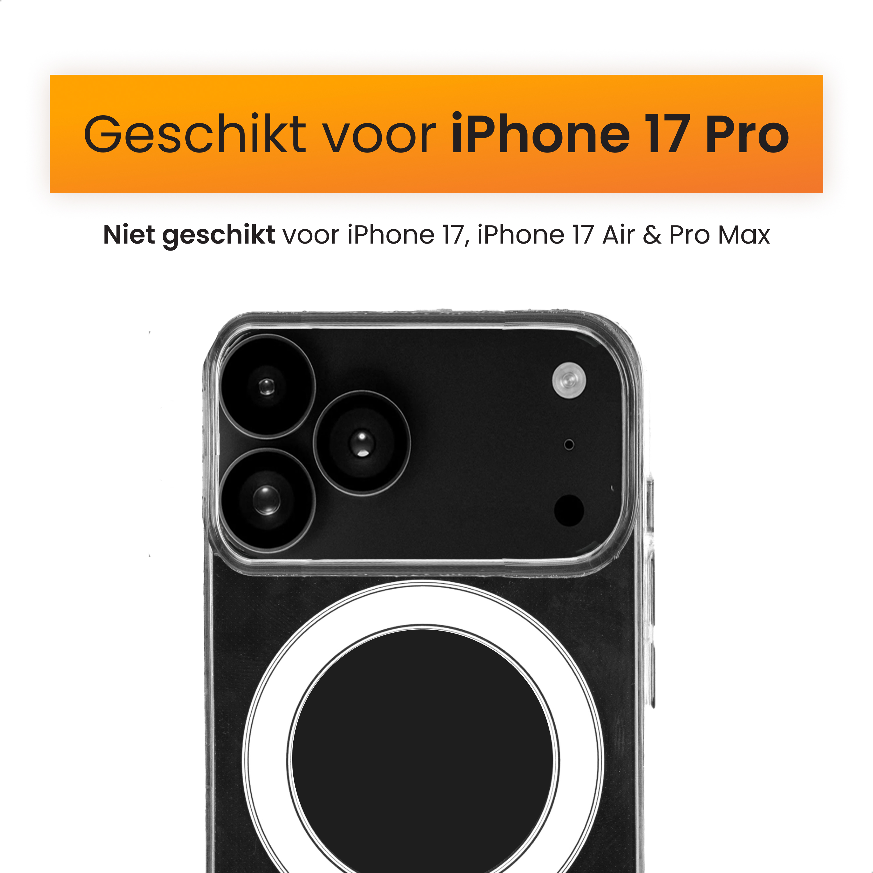 De afbeelding toont een iPhone 17 Pro met hoesje. Tekst geeft compatibiliteit en incompatibiliteit met andere iPhone-modellen aan.