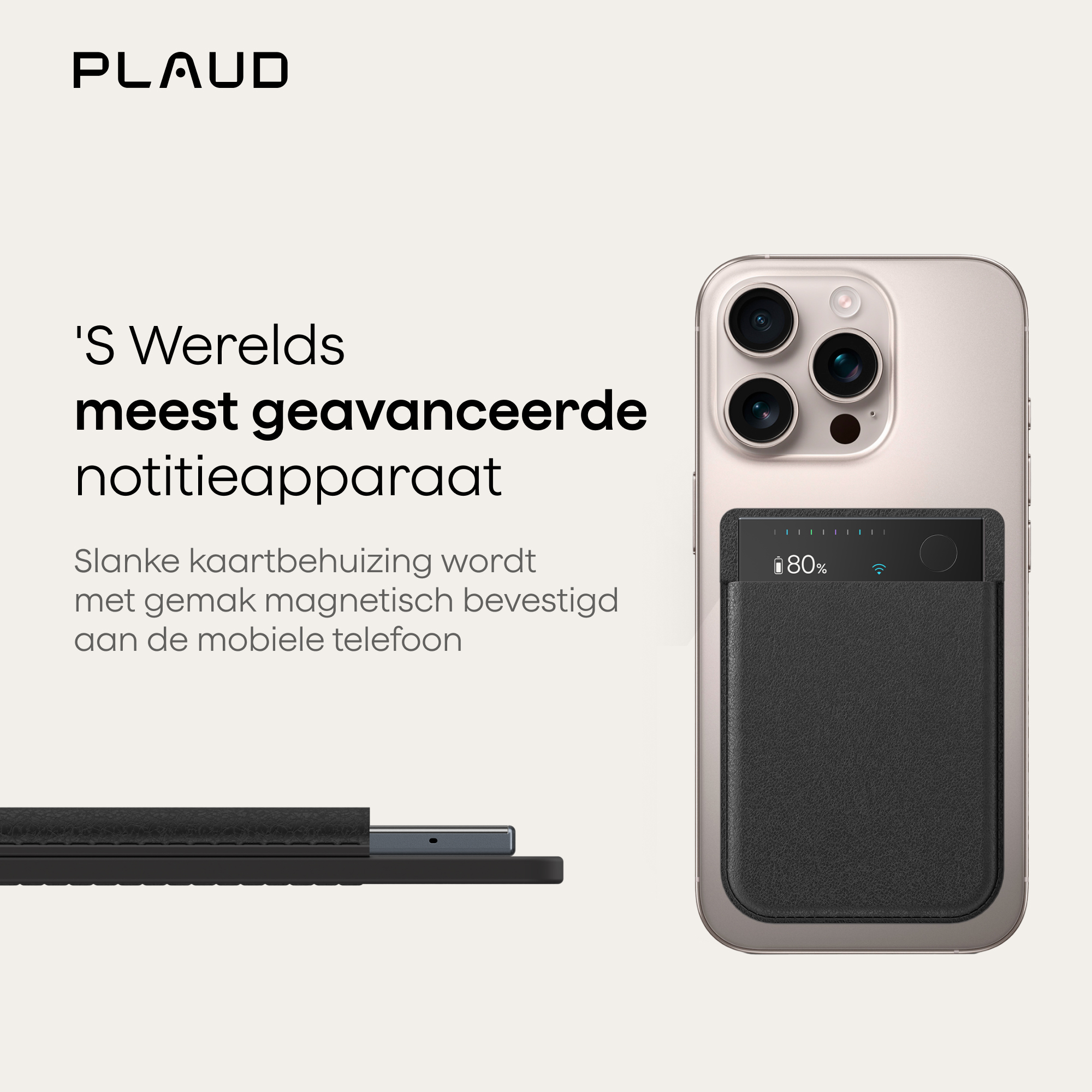 Un téléphone avec un porte-cartes attaché. Texte : 'S Werelds meest geavanceerde notitieapparaat. Le porte-cartes affiche 80% de batterie.