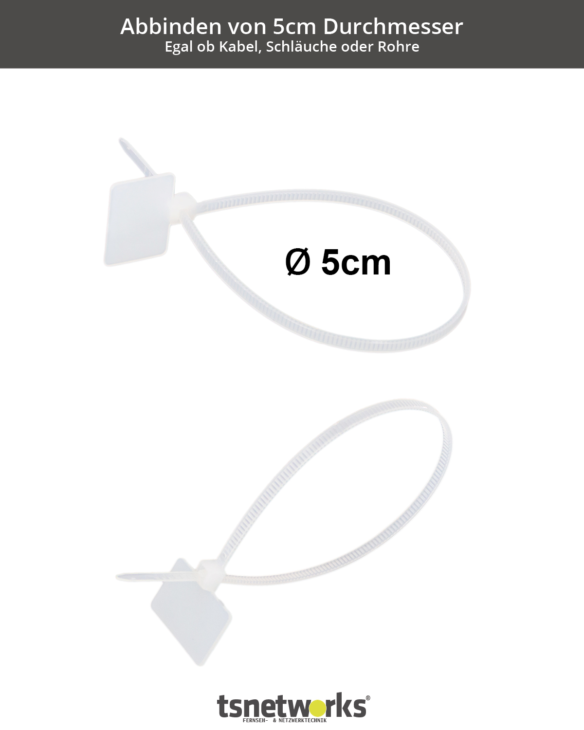 Zwei weiße Kabelbinder auf weißem Hintergrund. Der Text lautet: Abbinden von 5cm Durchmesser Egal ob Kabel, Schläuche oder Rohre. Ø 5cm.