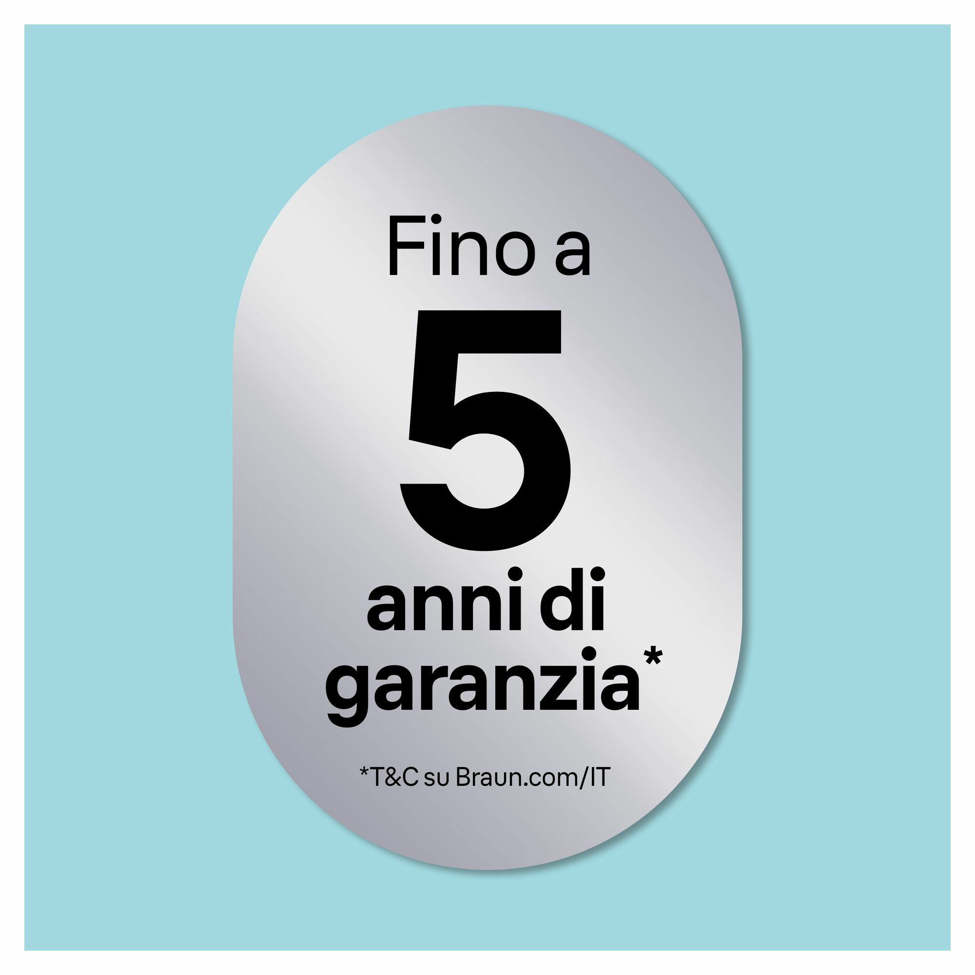 Yazılı gümüş oval: Fino a 5 anni di garanzia. Açık mavi arka planda *T&C su Braun.com/IT yıldızı.