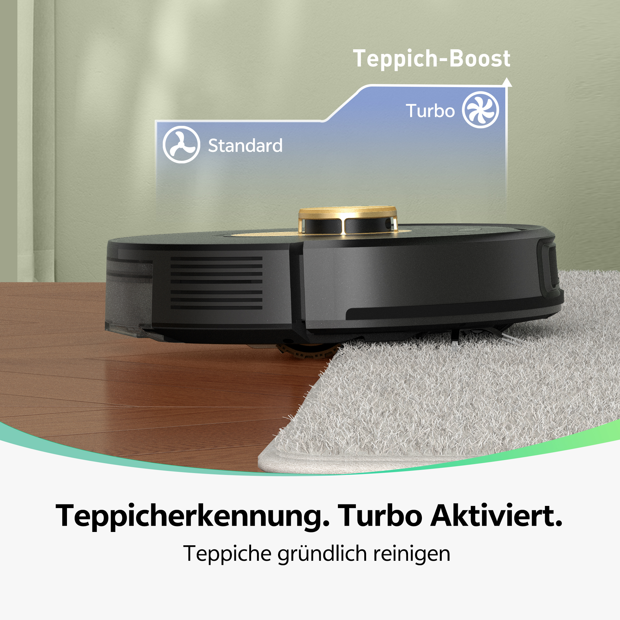 Ein schwarzer Roboter-Staubsauger auf einem weißen Teppich. Das Bild zeigt die Worte 'Turbo aktiviert' und 'Teppicherkennung'.