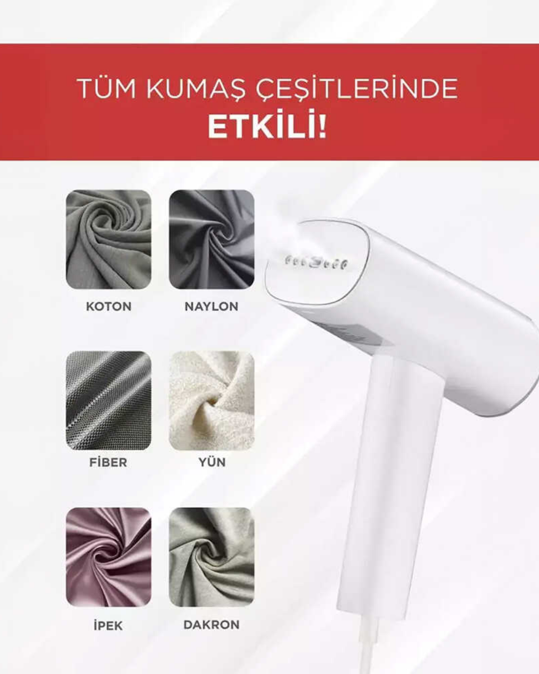 Görselde kumaş örnekleri ile bir buharlı ütü görülüyor. 'Tüm kumaş çeşitlerinde etkili' yazıyor. Örnekler arasında pamuk, naylon, fiber, yün, ipek ve dakron bulunuyor.