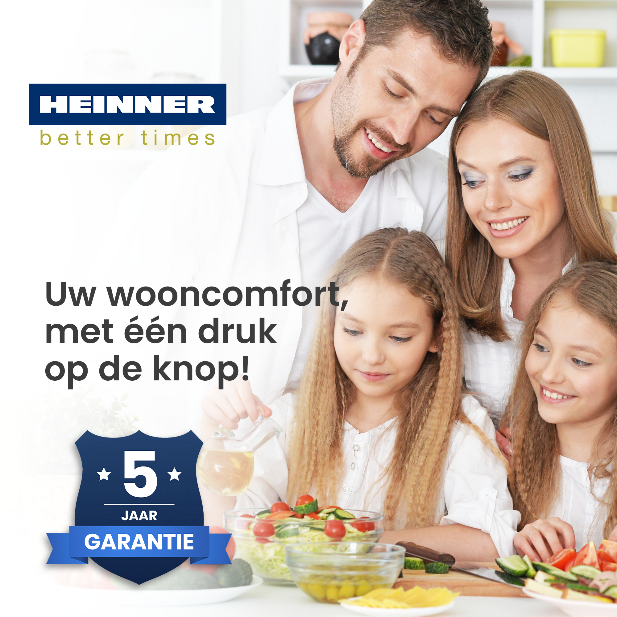 Familie die eten bereidt. Een logo zegt 'HEINNER'. Tekst zegt 'Uw wooncomfort, met één druk op de knop!'. 5 jaar garantie.