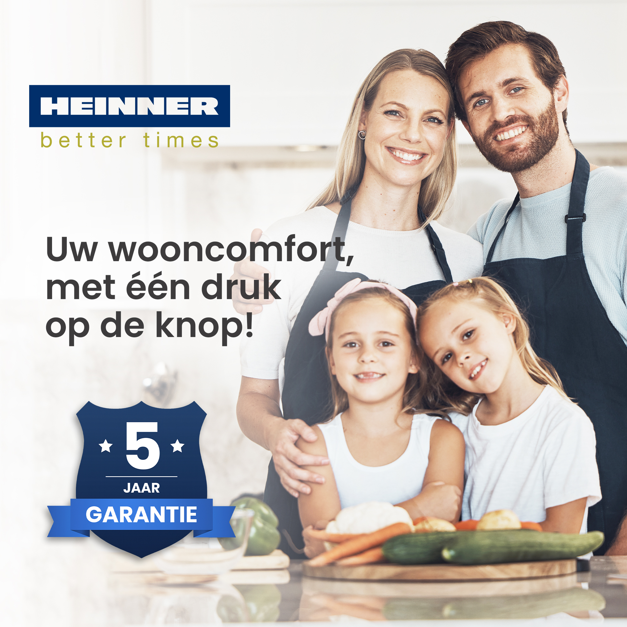 Familie, Gemüse auf einem Brett, Text: Uw wooncomfort, met één druk op de knop! Logo: HEINNER better times. 5 jaar garantie.